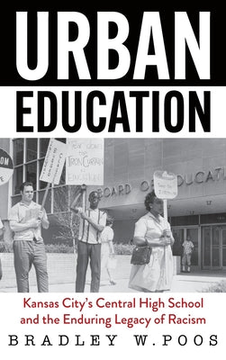 Urban Education: Kansas City's Central High School and the Enduring Legacy of Racism by Brad Poos book cover