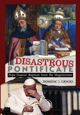 The Disastrous Pontificate by Dominic J. Grigio book cover