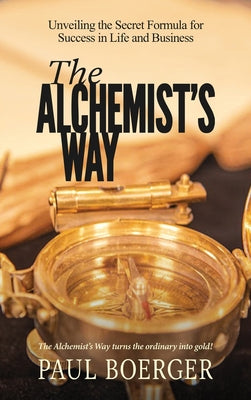 Book cover of The Alchemist's Way by Boerger, Paul