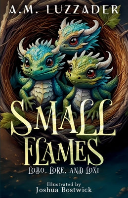 Book cover of Small Flames: Lobo, Lore, and Loxi by Luzzader, A. M.
