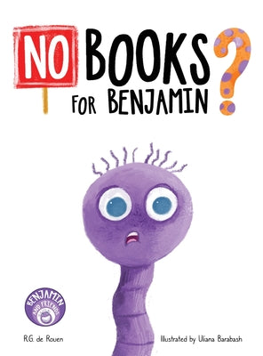 No Books For Benjamin?: A Heartwarming Picture Book About Friendship, Teamwork, and the Magic of Reading by R. G. de Rouen book cover