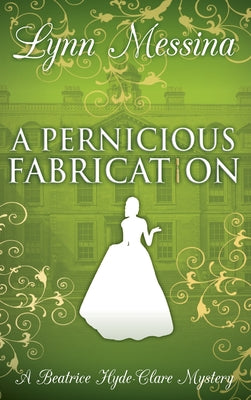 Book cover of A Pernicious Fabrication: A Regency Cozy by Messina, Lynn