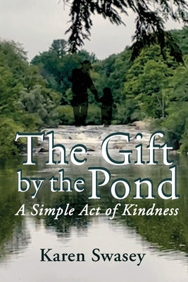 The Gift by the Pond: A Simple Act of Kindness by Karen Swasey book cover