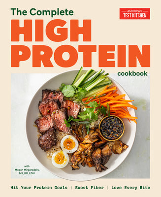The Complete High-Protein Cookbook: Hit Your Protein Goals, Boost Fiber, Love Every Bite by America's Test Kitchen book cover