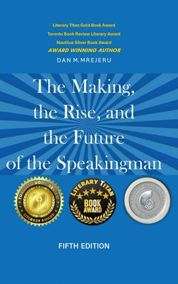 Book cover of The Making, The Rise, And the Future of The Speaking Man - Fifth Edition by Mrejeru, Dan M.