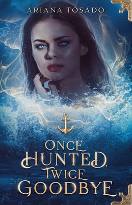 Book cover of Once Hunted, Twice Goodbye by Tosado, Ariana