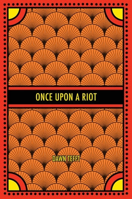 Book cover of Once Upon a Riot by Tefft, Dawn