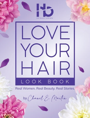 Love Your Hair Look Book: Real Women. Real Beauty. Real Stories. by Chanel Ebone Martin book cover