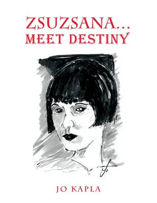 Book cover of Zsuzsana: Meet Destiny by Kaplan, Jo