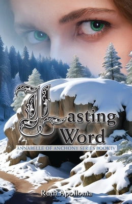 Lasting Word: Annabelle of Anchony Series Book Four: The Annabelle of Anchony Series Book Four by Ruth Apollonia book cover