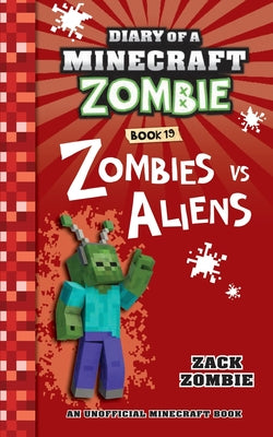 Book cover of Diary of a Minecraft Zombie Book 19: Zombies Vs. Aliens by Zombie, Zack