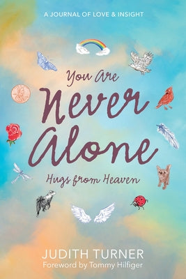 Book cover of You Are Never Alone: Hugs From Heaven by Turner, Judith