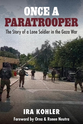Once a Paratrooper: The Story of a Lone Soldier in the Gaza War by Kohler, Ira book cover