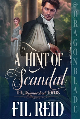 Book cover of A Hint of Scandal: A Regency Historical Romance by Reid, Fil