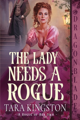 Book cover of The Lady Needs a Rogue: A Victorian Historical Romance by Kingston, Tara