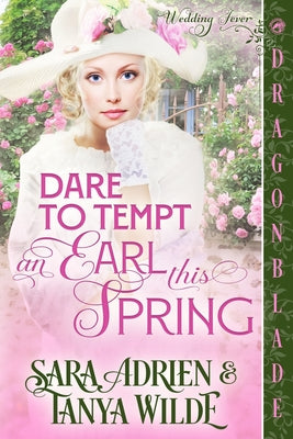 Book cover of Dare to Tempt an Earl This Spring: A Regency Historical Romance by Adrien, Sara