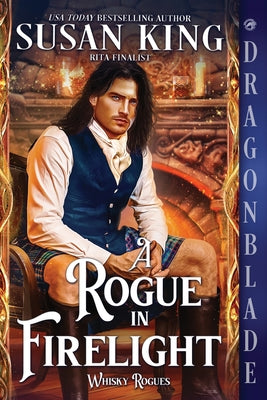 Book cover of A Rogue in Firelight: A Scottish Historical Romance by King, Susan