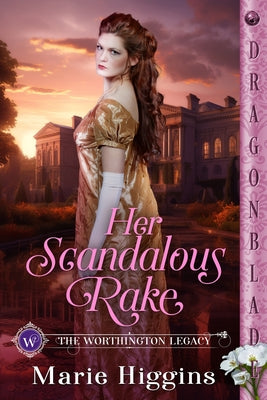 Book cover of Her Scandalous Rake: A Regency Historical Romance by Higgins, Marie