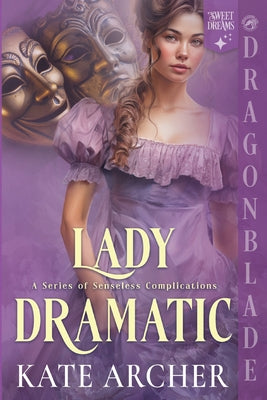 Book cover of Lady Dramatic: A Regency Historical Romance by Archer, Kate