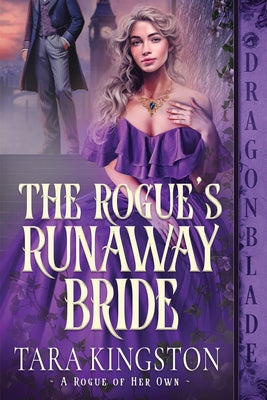 Book cover of The Rogue's Runaway Bride: A Victorian Historical Romance by Kingston, Tara