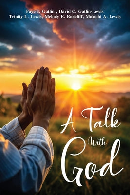 A Talk With God by Faye J. Gatlin book cover