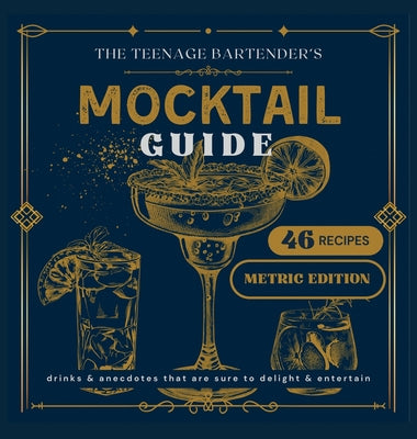 The Teenage Bartender's Mocktail Guide [Metric]: Metric Edition by Jack Tindle book cover