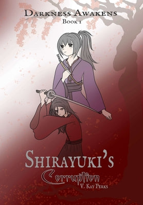 Book cover of Darkness Awakens: Shirayuki's Corruption by Perks, V. Kay