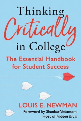Thinking Critically in College: The Essential Handbook for Student Success by Newman, Louis book cover
