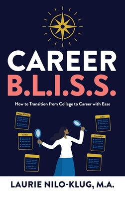 Career B. L. I. S. S.: How to Transition from College to Career with Ease by Laurie Nilo-Klug M. a. book cover