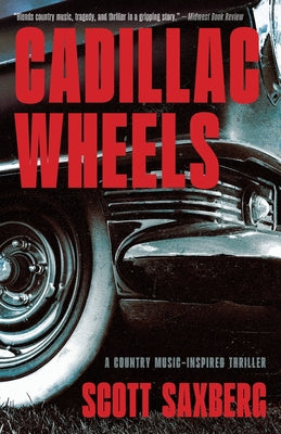 Cadillac Wheels: A Country Music-Inspired Thriller by Saxberg, Scott book cover