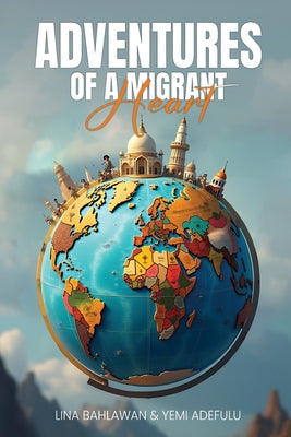 Book cover of Adventures of a Migrant Heart by Adefulu, Yemi