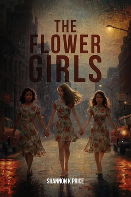 Book cover of The Flower Girls by Price, Shannon K.