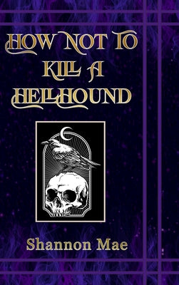 How Not to Kill a Hellhound by Shannon Mae book cover