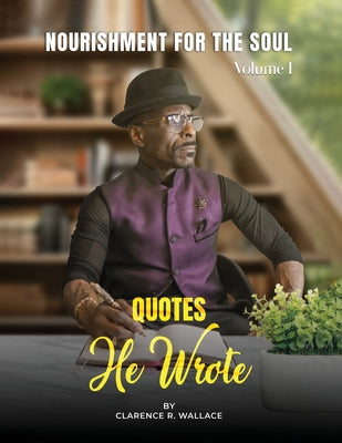 Book cover of Nourishment for the Soul: Quotes He Wrote by Wallace, Clarence R.