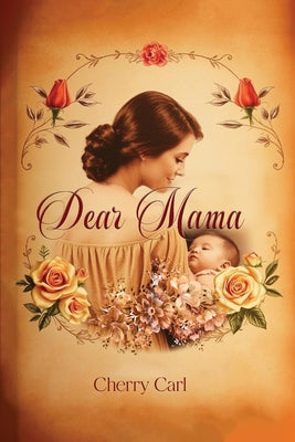Dear Mama by Cherry Carl book cover