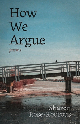 Book cover of How We Argue: Poems by Rose-Kourous, Sharon