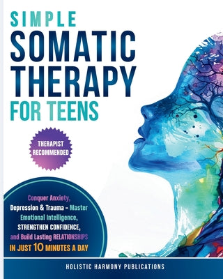 Simple Somatic Therapy for Teens by Holistic Harmony Publications book cover