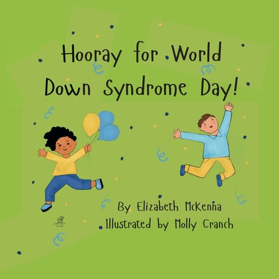 Hooray for World Down Syndrome Day! by Elizabeth McKenna book cover