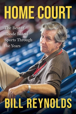 Home Court: The Best of Rhode Island Sports Through the Years by Bill Reynolds book cover