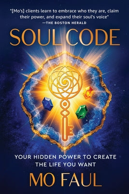 Soul Code: Your Hidden Power to Create the Life You Want by Mo Faul book cover