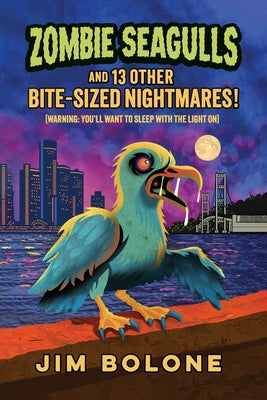 Zombie Seagulls: And 13 Other Bite-sized Nightmares by Jim Bolone book cover