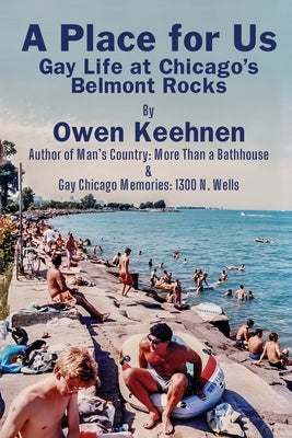 A Place for Us: Gay Life at Chicago's Belmont Rocks by Keehnen, Owen book cover