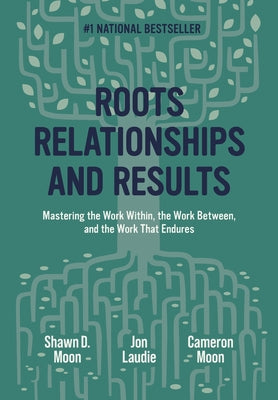 Roots, Relationships, and Results by Moon, Shawn book cover