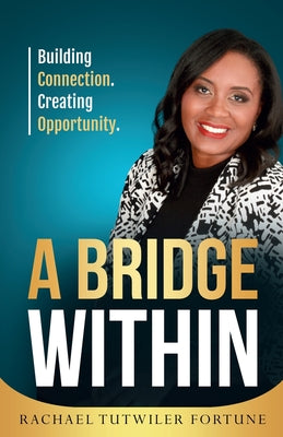 A Bridge Within: Building Connection. Creating Opportunity. by Rachael Tutwiler Fortune book cover