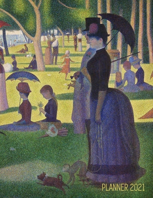 Book cover of Georges Seurat Planner 2021: A Sunday on La Grande Jatte Beautiful Pointillism Year Agenda: January - December Calendar (12 Months) Artistic Impressio by Notebooks, Shy Panda
