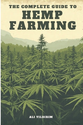 The Complete Guide to Hemp Farming by Ali Yildirim book cover