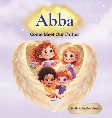 Abba: Come Meet Our Father by Sheila Muldoon-Faxon book cover
