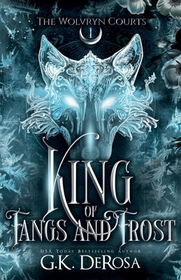 King of Fangs and Frost by DeRosa, G. K. book cover
