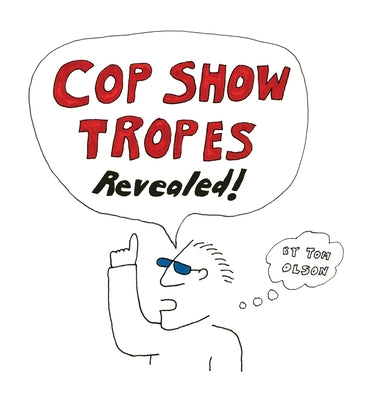 Cop Show Tropes Revealed! by Tom Olson book cover