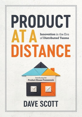 Product at a Distance: Innovation in the Era of Distributed Teams by Dave Scott book cover
